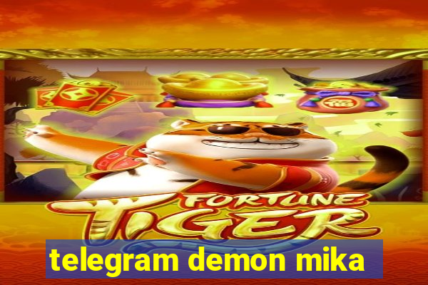 telegram demon mika